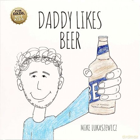 Daddy Likes Beer - Mike Lukaszewicz [KSIĄŻKA]