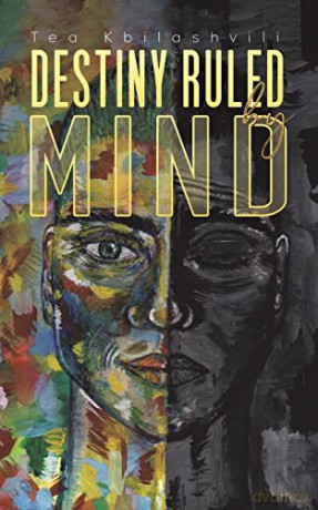 Destiny Ruled By Mind - Tea Kbilashvili [KSIĄŻKA]