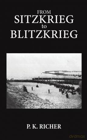 From Sitzkrieg To Blitzkrieg - P. K. Richer [KSIĄŻKA]