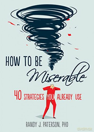 How To Be Miserable - Randy J Paterson [KSIĄŻKA]
