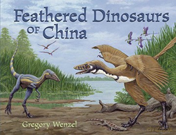 Feathered Dinosaurs Of China - Wenzel Gregory [KSIĄŻKA]