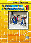 Budownictwo z technologią. Podręcznik cz.1 - Krzysztof Tauszyński [KSIĄŻKA]