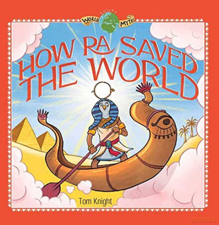 How Ra Saved The World - Tom Knight [KSIĄŻKA]