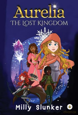 Aurelia The Lost Kingdom - Milly Slunker [KSIĄŻKA]