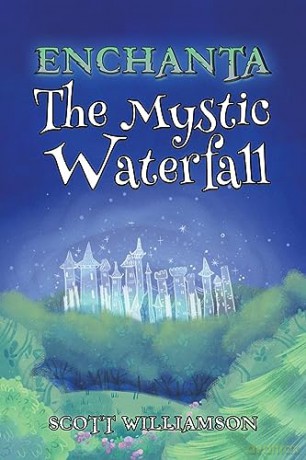 Enchanta The Mystic Waterfall - Scott Williamson [KSIĄŻKA]