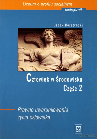 Człowiek w środowisku. Prawne uwarunkowania życia człowieka. Podręcznik cz.2 - Jacek Boratyński [KSIĄŻKA]