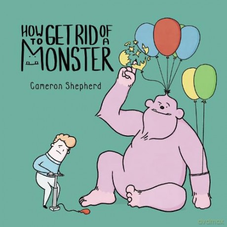 How To Get Rid Of A Monster - Cameron Shepherd [KSIĄŻKA]