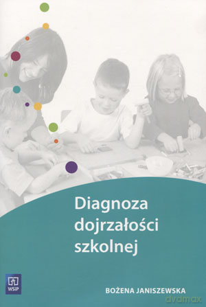 Diagnoza dojrzałości szkolnej - Bożena Janiszewska [KSIĄŻKA]