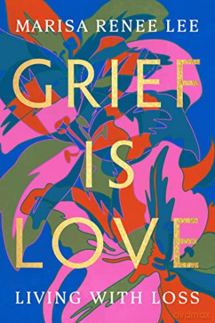 Grief Is Love - Marisa R Lee [KSIĄŻKA]