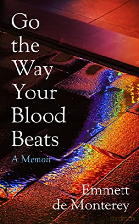 Go The Way Your Blood Beats - Emmett De Monterey [KSIĄŻKA]