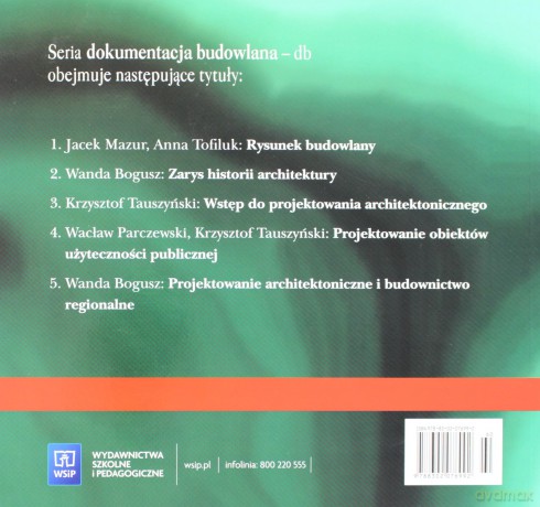 Dokumentacja budowlana. Projektowanie obiektów użyteczności publicznej. Podręcznik cz.4 - Parczewski Wacław, Tauszyński Krzysztof [KSIĄŻKA]