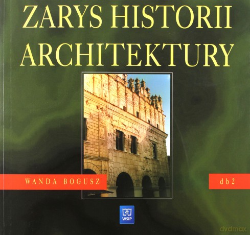 Dokumentacja budowlana. Zarys historii architektury. Podręcznik cz.2 - Bogusz Wanda [KSIĄŻKA]