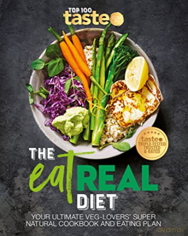 Eat Real Diet Your Ultimate Veglovers Su - Taste.Com.Au [KSIĄŻKA]