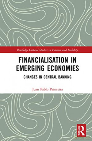 Financialisation In Emerging Economies - Juan Pabl Painceira [KSIĄŻKA]