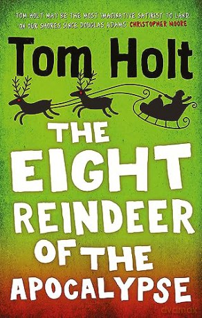 Eight Reindeer Of The Apocalypse - Tom Holt [KSIĄŻKA]