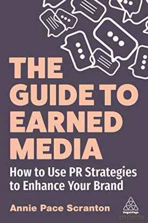 Guide To Earned Media - Annie Pace Scranton [KSIĄŻKA]