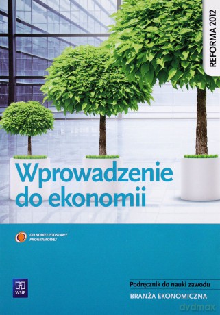 Ekonomia Wprowadzenie do ekonomii Podręcznik do nauki zawodu - Ewelina Nojszewska [KSIĄŻKA]