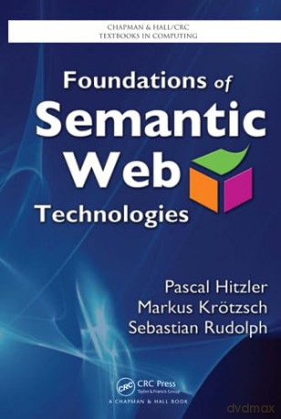 Foundations Of Semantic Web Technologies - Pascal Hitzler [KSIĄŻKA]