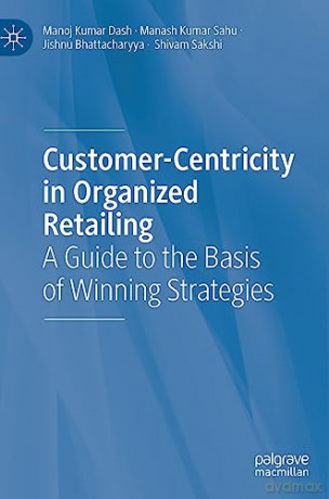 Customercentricity In Organized Retailin - Manoj Kumar Dash [KSIĄŻKA]