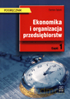 Ekonomika i organizacja przedsiębiorstw. Podręcznik cz.1 - Damian Dębski [KSIĄŻKA]