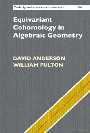 Equivariant Cohomology In Algebraic Geom - David Anderson [KSIĄŻKA]