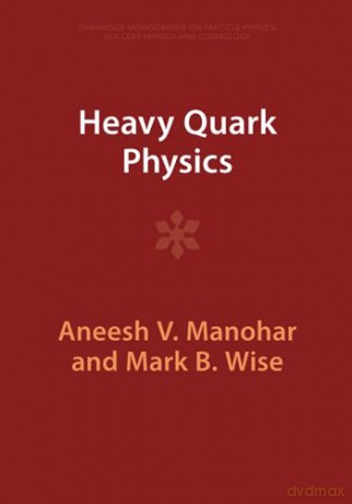 Heavy Quark Physics - Manohar Aneesh V. [KSIĄŻKA]