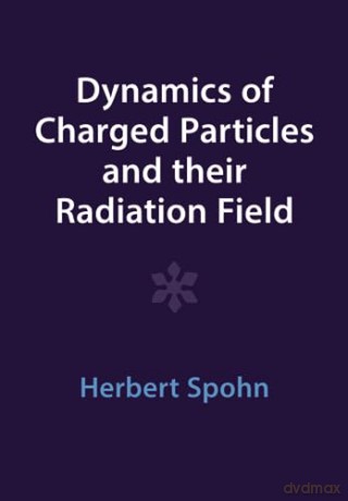 Dynamics Of Charged Particles And Their - Spohn Herbert [KSIĄŻKA]