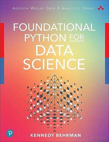Foundational Python For Data Science - Kennedy Behrman [KSIĄŻKA]