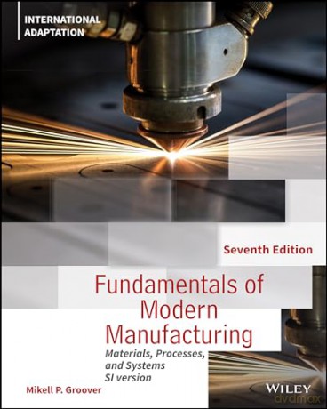 Fundamentals Of Modern Manufacturing [KSIĄŻKA]