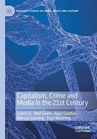 Capitalism, Crime And Media In The 21st - Neil Ewen [KSIĄŻKA]