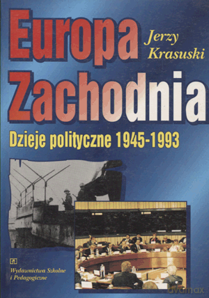 Europa zachodnia. Dzieje polityczne 1945-1993 - Jerzy Krasuski [KSIĄŻKA]