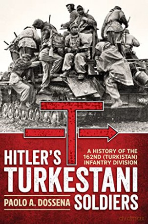 Hitlers Turkestani Soldiers - P Dossena [KSIĄŻKA]
