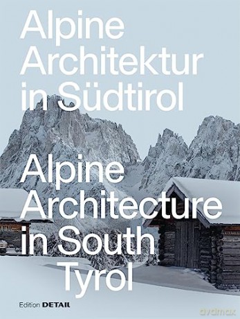 Alpine Architecture In South Tyrol [KSIĄŻKA]