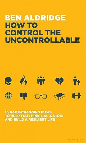How To Control The Uncontrollable: 10 Ga - Ben Aldridge [KSIĄŻKA]
