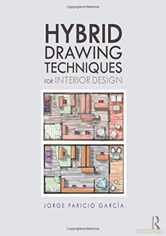 Hybrid Drawing Techniques For Interior D - Jorg Paricio Garcia [KSIĄŻKA]