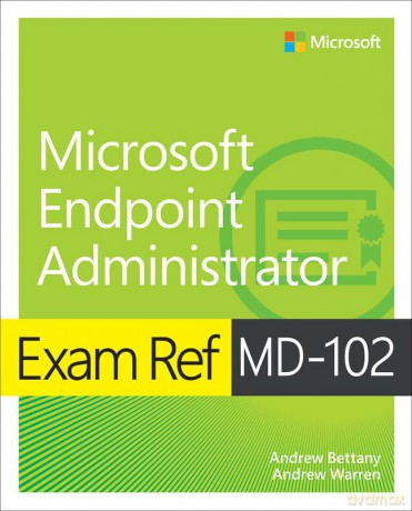Exam Ref Md-102 Microsoft Endpoint Admi - Andrew Warren [KSIĄŻKA]