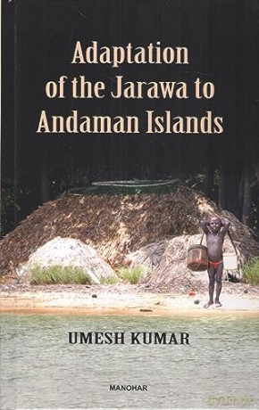 Adaptation Of The Jarawa To Andaman Isla - Umesh Kumar [KSIĄŻKA]