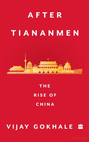 After Tiananmen The Rise Of China - Vijay Gokhale [KSIĄŻKA]
