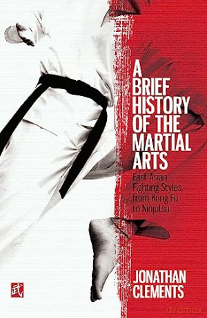 Brief History Of The Martial Arts - Jonathan Clements [KSIĄŻKA]