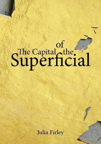 Capital Of The Superficial - Julia Firley [KSIĄŻKA]