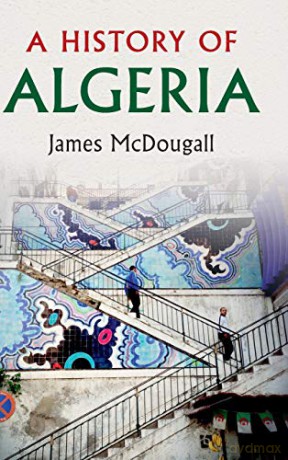 History Of Algeria - James Mcdougall [KSIĄŻKA]