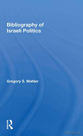 Bibliography Of Israeli Politics - Mahler [KSIĄŻKA]