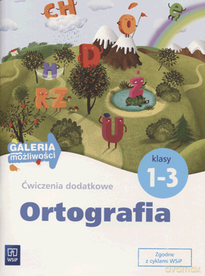 Galeria możliwości Ortografia kl.1-3 ćwiczenia dodatkowe Edukacja wczesnoszkolna - Barbara Zakrzewska [KSIĄŻKA]
