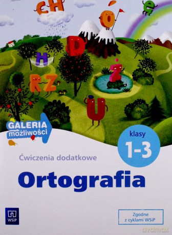 Galeria możliwości Ortografia kl.1-3 ćwiczenia dodatkowe Edukacja wczesnoszkolna - Barbara Zakrzewska [KSIĄŻKA]