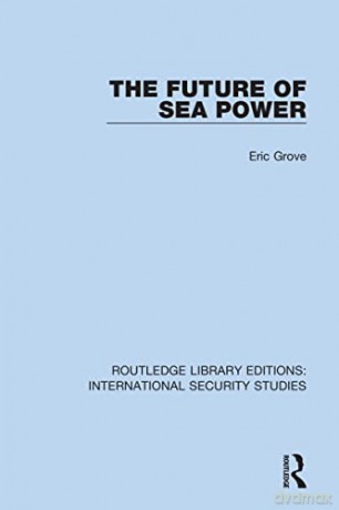 Future Of Sea Power - Eric Grove [KSIĄŻKA]