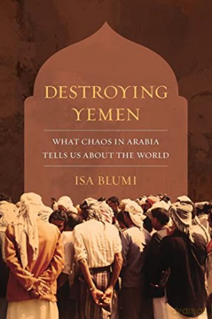 Destroying Yemen - Isa Blumi [KSIĄŻKA]