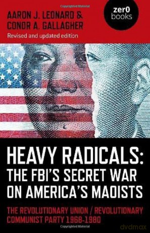 Heavy Radicals The Fbi's Secret - Aaron J Leonard [KSIĄŻKA]