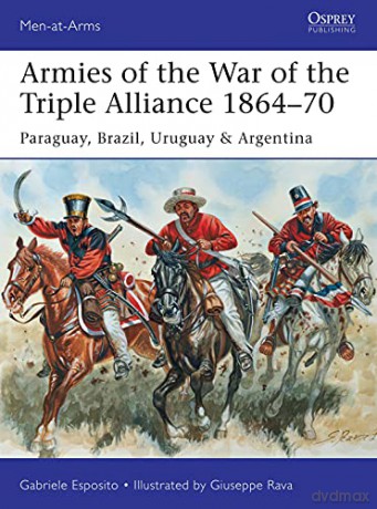 Armies Of The War Of The Triple Alliance - Gabriele Esposito [KSIĄŻKA]