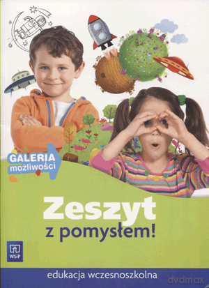 Galeria możliwości Zeszyt z pomysłem Edukacja wczesnoszkolna - Anna Boboryk, Monika Just, Marta Krzywicka, Maria Środoń [KSIĄŻKA]