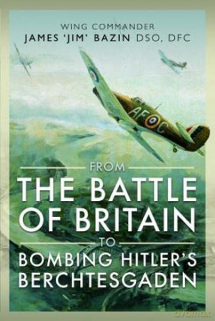 From The Battle Of Britain To Bombing - Michael Bazin [KSIĄŻKA]